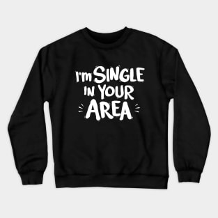 Single in your Area Crewneck Sweatshirt